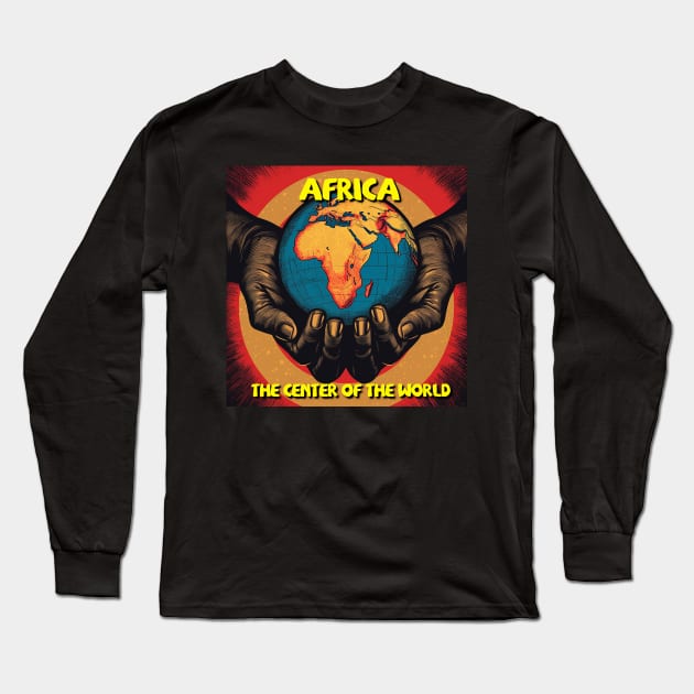 Africa - Center Of The World Long Sleeve T-Shirt by Joe Neckbone's Hangout
